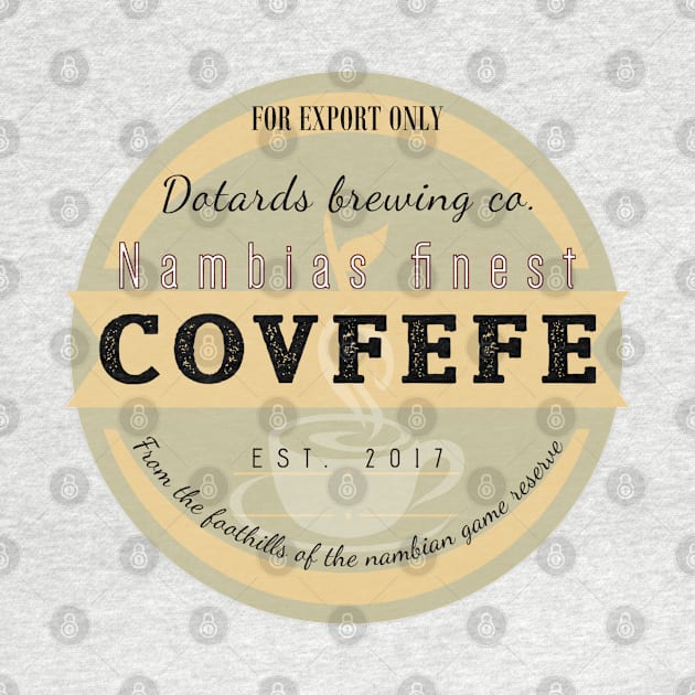 Dotards Nambian Covfefe by Dpe1974